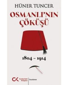 Osmanlı'nın Çöküşü 1804 - 1914