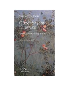 Güzel Yaşam Kılavuzu - Antik Stoacı Sevinç Sanatı