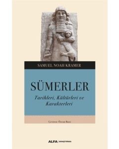 Sümerler - Tarihleri, Kültürleri ve Karakterleri