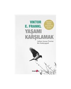 Yaşamı Karşılamak - Anlam Arayışı Üzerine Bir Otobiyografi