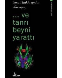 ...ve Tanrı Beyni Yarattı - Bilim Felsefesi Serisi 1