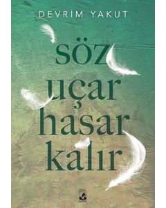 Söz Uçar Hasar Kalır 
