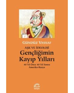 Gençliğimin Kayıp Yılları - 40 Yıl Önce 40 Yıl Sonra Amerika-Rusya