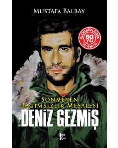 Bitmeyen Deniz - Gezmiş Sönmeyen Bağımsızlık Meşalesi