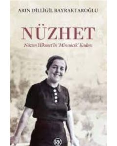 Nüzhet - Nâzım Hikmet’in Minnacık Kadını