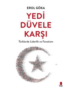 Yedi Düvele Karşı - Türklerde Liderlik Ve Fanatizm