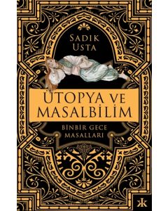 Ütopya ve Masalbilim - Binbir Gece Masalları