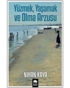 Yüzmek, Yaşamak ve Olma Arzusu