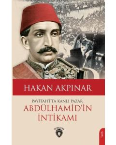 Abdülhamid'in İntikamı - Payitaht'ta Kanlı Pazar
