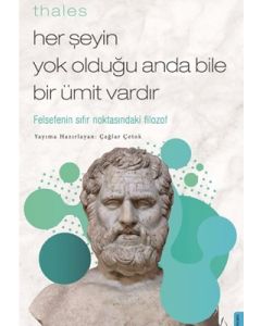 Thales - Her Şeyin Yok Olduğu Anda Bile Bir Ümit Vardır