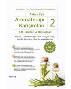 A'dan Z'ye Aromaterapi Karışımları 2 - Cilt Hasarları ve Hastalıkları