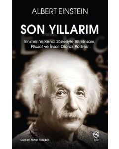 Son Yıllarım - Einstein'ın Kendi Sözleriyle