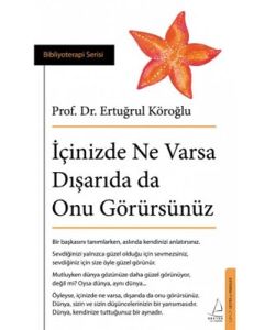 İçinizde Ne Varsa Dışarıda Da Onu Görürsünüz
