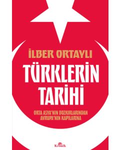 Türklerin Tarihi - Orta Asya’nın Bozkırlarından Avrupa’nın Kapılarına