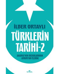 Türklerin Tarihi 2 - Anadolu'nun Bozkırlarından Avrupa'nın İçlerine 