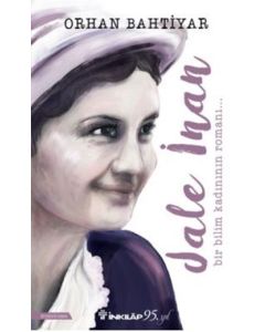 Jale İnan - Bir Bilim Kadınının Romanı