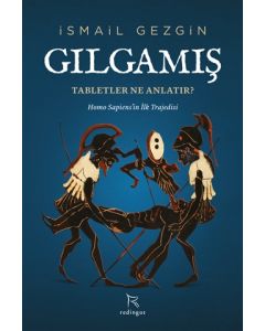 Gılgamış - Tabletler Ne Anlatır?