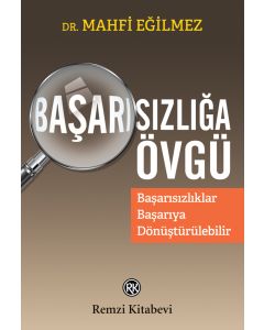 Başarısızlığa Övgü - Başarısızlıklar Başarıya Dönüştürülebilir 