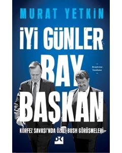 İyi Günler Bay Başkan - Körfez Savaşı’nda Özal-Bush Görüşmeleri 