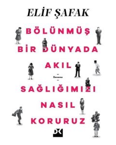 Bölünmüş Bir Dünyada Akıl Sağlığımızı Nasıl Koruruz