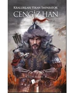 Cengiz Han - Krallıkları Yıkan İmparator