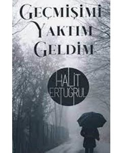 Geçmişimi Yaktım Geldim