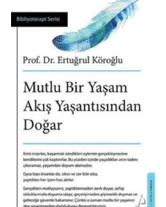 Mutlu Bir Yaşam Akış Yaşantısından Doğar