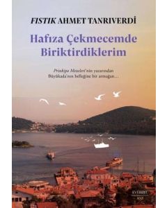 Hafıza Çekmecemde Biriktirdiklerim