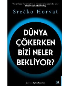 Dünya Çökerken Bizi Neler Bekliyor?