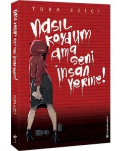 Nasıl Koydum Ama Seni İnsan Yerine! 