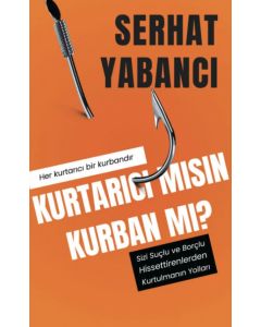Kurtarıcı Mısın Kurban Mı?