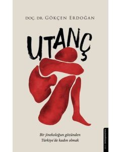 Utanç - Bir Jinekoloğun Gözünden Türkiye'de Kadın Olmak