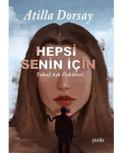 Hepsi Senin İçin - Tuhaf Aşk Öyküleri