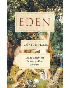 Eden - Cennet Bahçesi'nin Tarihsel ve Dinsel Kökenleri