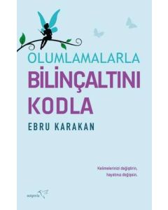 Olumlamalarla Bilinçaltını Kodla