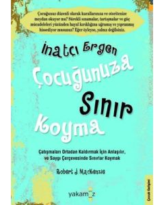 İnatçı Ergen Çocuğunuza Sınır Koyma