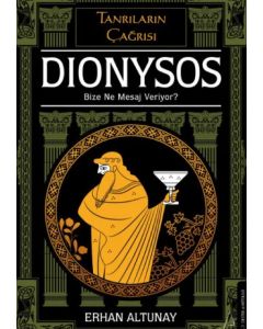 Dionysos Bize Ne Mesaj Veriyor? - Tanrıların Çağrısı 