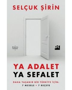 Ya Adalet Ya Sefalet - Daha Yaşanır Bir Türkiye İçin 7 Mesele 7 Reçete