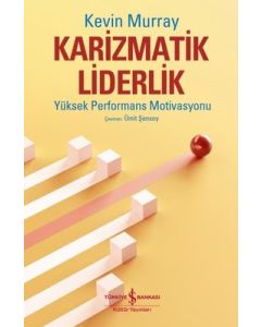 Karizmatik Liderlik - Yüksek Performans Motivasyonu