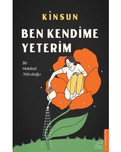 Ben Kendime Yeterim - Bir Hakikat Yolculuğu