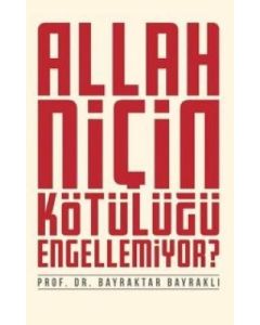 Allah Niçin Kötülüğü Engellemiyor?