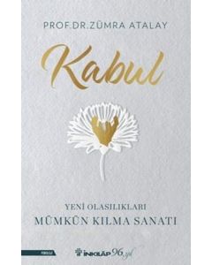 Kabul - Yeni Olasılıkları Mümkün Kılma Sanatı