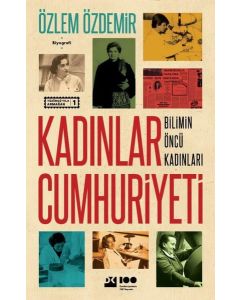 Kadınlar Cumhuriyeti - Bilimin Öncü Kadınları