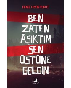 Ben Zaten Aşıktım Sen Üstüne Geldin