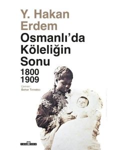 Osmanlı'da Köleliğin Sonu 1800 - 1909