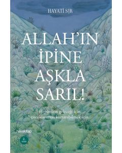 Allahın İpine Aşkla Sarıl!