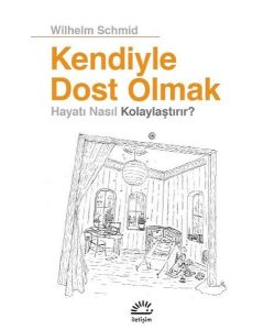 Kendiyle Dost Olmak - Hayatı Nasıl Kolaylaştırır?