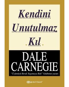 Kendini Unutulmaz Kıl