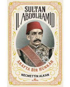 Sultan II. Abdülhamid - Arafta Bir Hünkar 