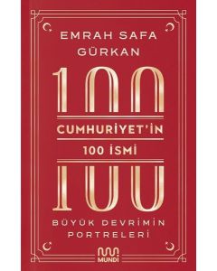 Cumhuriyet'in 100 İsmi - Büyük Devrimin Portreleri